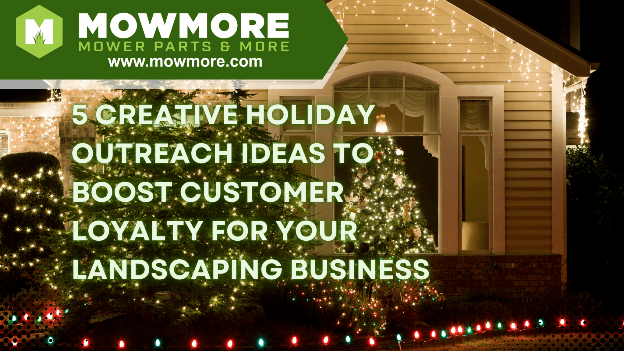 5 Creative Holiday Outreach Ideas to Boost Customer Loyalty for Your Landscaping Business - MowMore