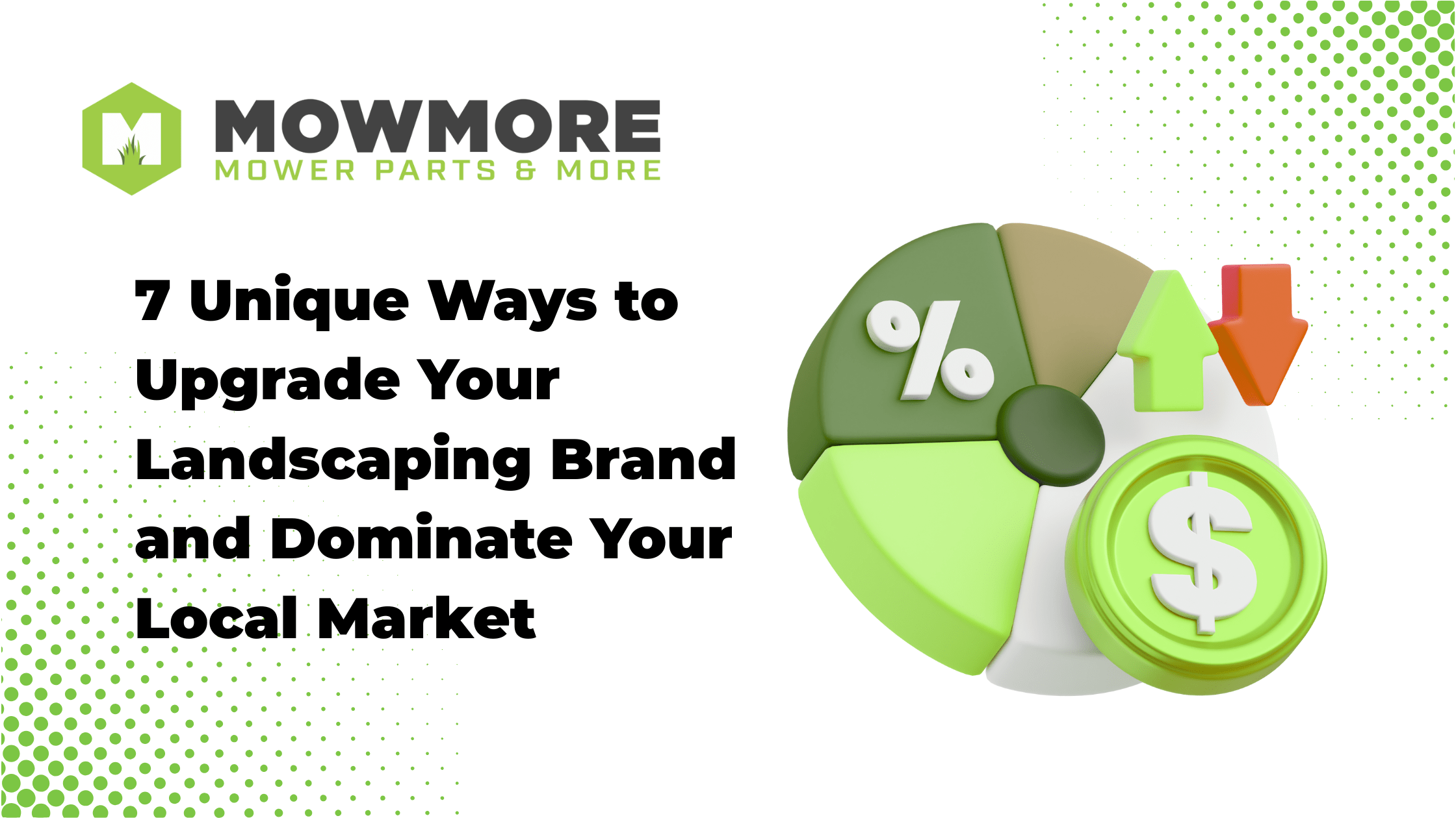 7 Unique Ways to Upgrade Your Landscaping Brand and Dominate Your Local Market - MowMore