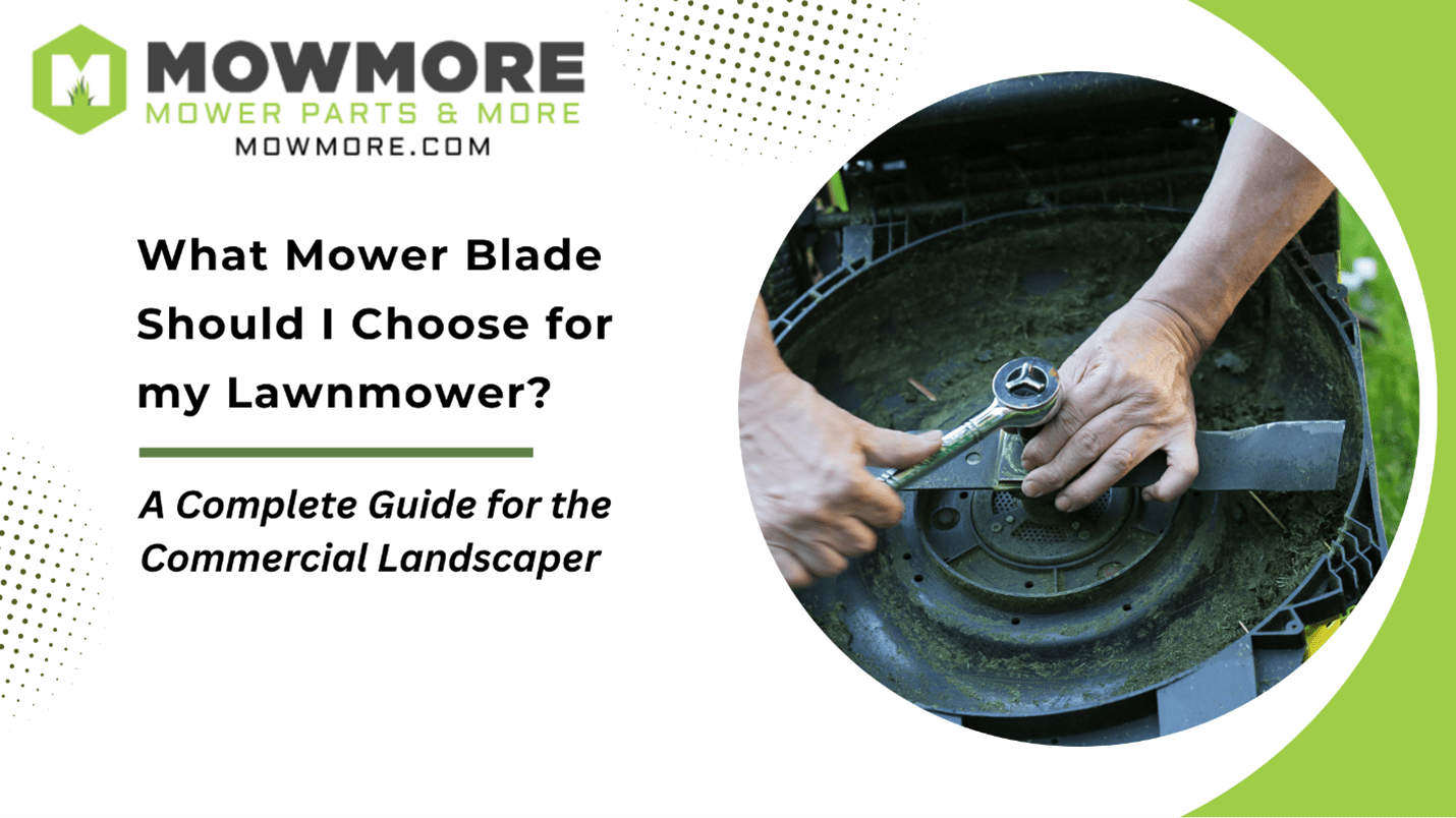 The Complete Guide to Understanding and Selecting  Lawn Mower Blades - MowMore
